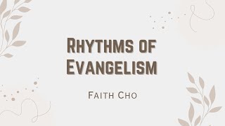 Rhythms of Evangelism  Faith Cho 10624 [upl. by Malilliw]