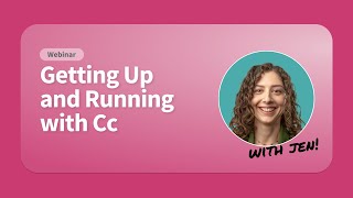 Getting Up and Running with Cc Webinar [upl. by Debbi]