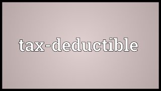 Taxdeductible Meaning [upl. by Sallyann]