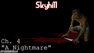 SKYHILL  Ch 4 quotA Nightmarequot [upl. by Einapets]