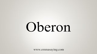 How To Say Oberon [upl. by Otxilac]