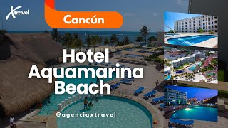 HOTEL AQUAMARINA BEACH CANCÚN XTRAVEL [upl. by Inman920]