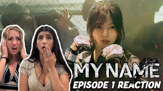 OUR FIRST TIME WATCHING KDRAMA  MY NAME Ep 1 Reaction [upl. by Britteny]