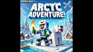 quotMinecraft Arctic Adventurequot [upl. by Bekha]