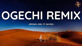 Ogechi Remix Lyrics  Brown Joel ft Davido 🎧 [upl. by Clava]