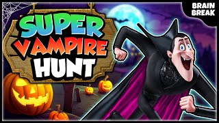 Going on a Super Vampire Hunt Freeze Dance  Brain Break  Fun Workouts and PE Games  Halloween [upl. by Hamlin]