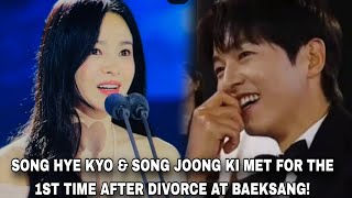 OMG  SONG HYE KYO and SONG JOONG KI met for the FIRST TIME after their divorce at 60TH BAEKSANG 송혜교 [upl. by Ahsenak]