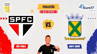 São Paulo x Santo André  AO VIVO  Campeonato Paulista 2024  Rádio Craque Neto [upl. by Nrobyalc]