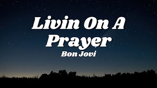 Bon Jovi  Livin On A Prayer Lyrics️🎵 [upl. by Marquez]