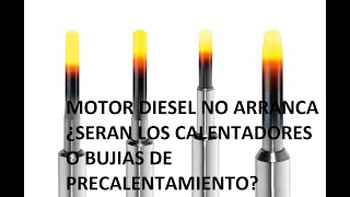 Motor Diesel NO ARRANCA Serán los calentadores o bujías de precalentamiento [upl. by Lotti]