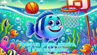 Chanson animation pour enfant Le poisson et le basket Une aventure amusante avec un poisson joueur [upl. by Middlesworth255]