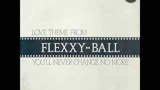 Flexx  quotLove Theme From FlexxyBall Youll Never Change No Morequot 1983 [upl. by Cruce227]