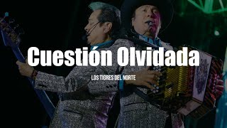 Los Tigres Del Norte  Cuestión Olvidada LETRA [upl. by Fanning]