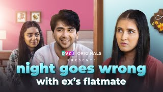 Night Goes Wrong with Exs Flatmate  Ft Ritik Ghanshani amp Binita Budathoki  RVCJ Media [upl. by Akitahs]