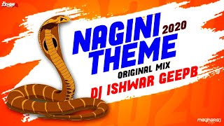 NAGINI THEME 2020  Original Mix  DJ ISHWAR GeePB [upl. by Jr]