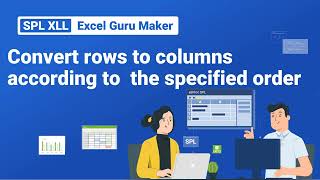 Convert Rows to Columns According to the Specified Order📊💎SPL XLL Excel Guru Maker9 [upl. by Nirag807]