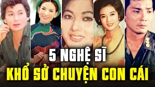 5 nghệ sĩ khổ sở vì con cái Người hy sinh cả tính mạng người từ mặt dằn vặt đến cuối đời [upl. by Absalom465]