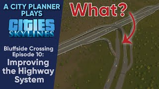 A City Planner Plays Cities Skylines Improving the Highway System  Bluffside Crossing Ep 10 [upl. by Sulohcin]