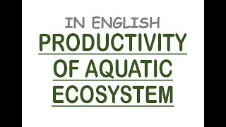 Factors Affecting Productivity of Aquatic Ecosystem In English [upl. by Veron857]