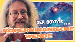 Der Coyote und die Kopernikanische Wende [upl. by Spring]