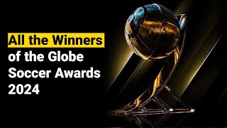 All the Winners of the Globe Soccer Awards 2024 [upl. by Berlinda914]