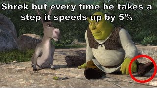 Shrek but every time he takes a STEP it gets 5 faster [upl. by Deedee]