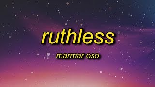 MarMar Oso  Ruthless Lyrics  nice guys always finish last should know that [upl. by Heilner]