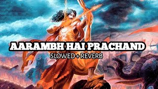 AARAMBH HAI PRACHAND  SLOWED REVERB 8D AUDIO slowedandreverb lofi [upl. by Nivak53]