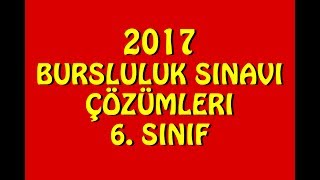 2017 BURSLULUK SINAVI ÇÖZÜMÜ 6 SINIF [upl. by Trumann273]