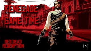 Renegades Game Time Red Dead Redemption [upl. by Vedis987]