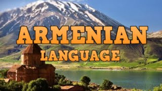 ARMENIAN LANGUAGE  History and Grammar [upl. by Garbers]