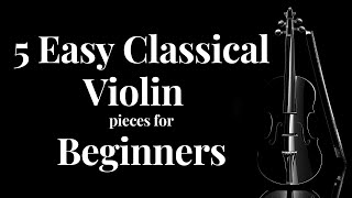 5 Easy Classical Violin Pieces for Beginners [upl. by Kciredor]