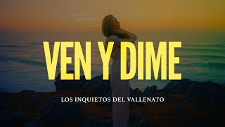 Ven Y Dime Los Inquietos Del Vallenato Video Letra [upl. by Eninnaj515]