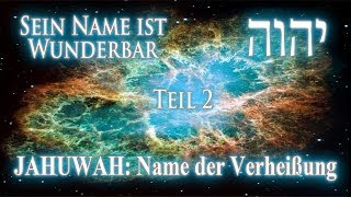 Sein Name ist Wunderbar  Teil 2  JAHUWAH Name der Verheißung [upl. by Boylston]