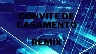 CONVITE DE CASAMENTO REMIX [upl. by Eladnwahs]