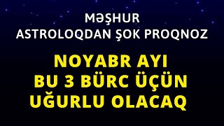 Noyabr ayı bu bürclərə ŞANS GƏTİRƏCƏK [upl. by Yecad461]