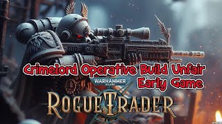 Rogue Trader Crimelord Operative Build Unfair  Early Game Progress [upl. by Ekalb]