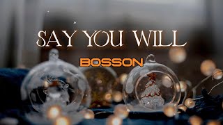 Say you will  Bosson [upl. by Edahc603]