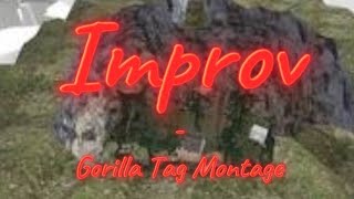 Improv  Gorilla Tag Montage [upl. by Ralleigh]