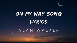 Alan Walker  On My Way LYRICS ft Sabrina Carpenter [upl. by Ursi]