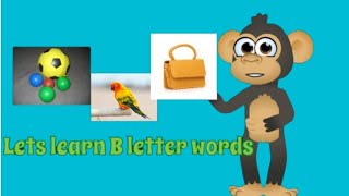 lets learn B letter wordspreschool [upl. by Hirasuna]