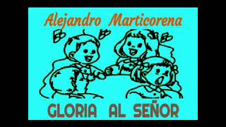 GLORIA AL SEÑOR  ALEJANDRO MARTICORENA [upl. by Aeirdna454]