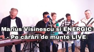 Marius Vișinescu și ENERGIC  Pe cărări de munte LIVE [upl. by Enrev]