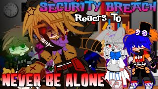 Security Breach Reacts To “Never be Alone”  REACTION  FNAFGACHA [upl. by Honorine]