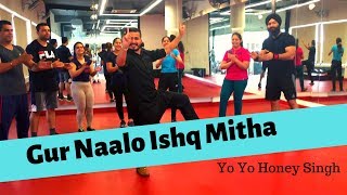 GUR NALO ISHQ MITHA  Choreography  Honey Singh  Bhangra 2019 [upl. by Patterson]