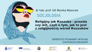 Religijny jak Kaszuba  prawda i mit  dr hab prof UG Monika Mazurek [upl. by Teiv]