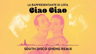 La rappresentante di lista  Ciao Ciao South Disco Gheng Remix [upl. by Sutelc]