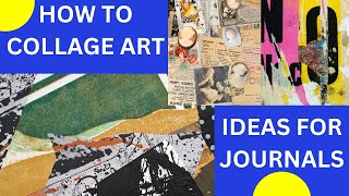 HOW TO COLLAGE ART AND IDEAS FOR JOURNALS [upl. by Bink]