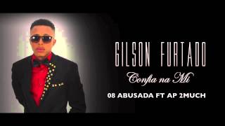 Gilson Furtado Abusada ft Ap 2Much Audio [upl. by Htims97]