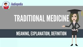 What Is TRADITIONAL MEDICINE TRADITIONAL MEDICINE Definition amp Meaning [upl. by Alekim]